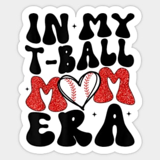 Funny in My T-Ball Mom Era Baseball Mom Sticker